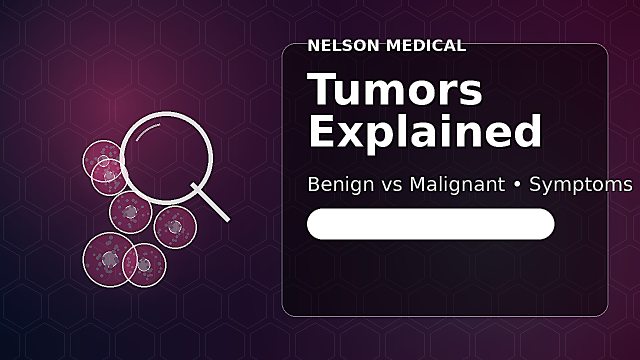 Tumors Explained: Benign vs. Malignant, Causes, Symptoms, and Effects on the Body